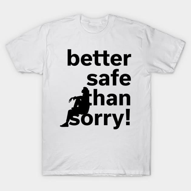 Better safe than sorry | He T-Shirt by lvrdesign